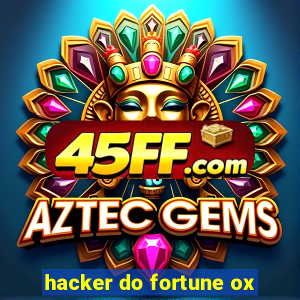 hacker do fortune ox